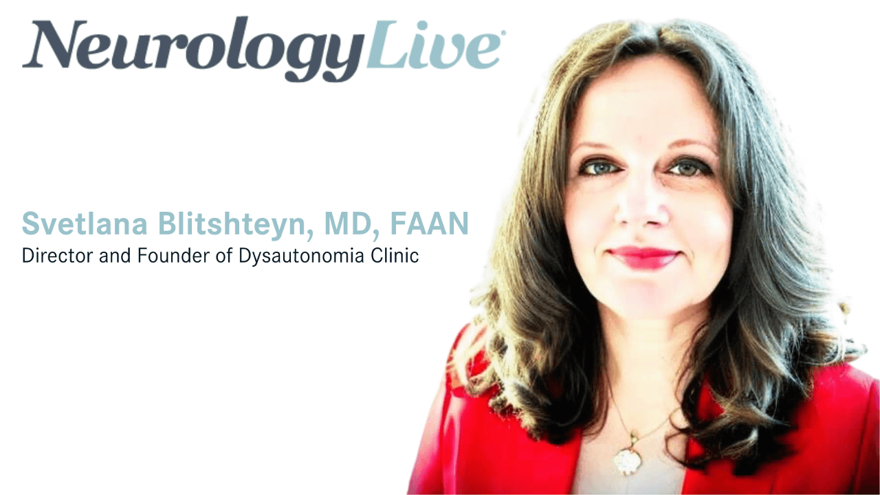 Svetlana Blitshteyn, MD, FAAN, director and founder of Dysautonomia Clinic