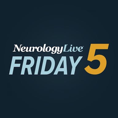 NeurologyLive® Friday 5 — June 28, 2024