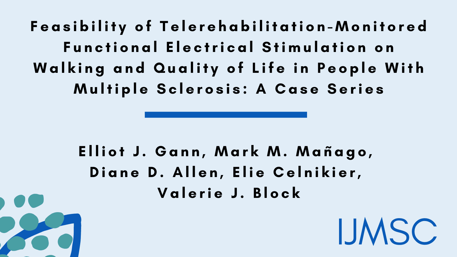 Feasibility of Telerehabilitation-Monitored Functional Electrical Stimulation on Walking and Quality of Life in People With Multiple Sclerosis: A Case Series