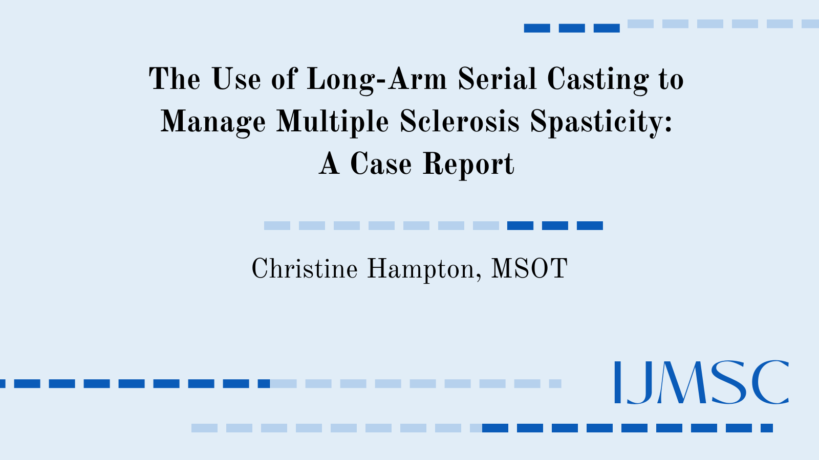 The Use of Long-Arm Serial Casting to Manage Multiple Sclerosis Spasticity: A Case Report 